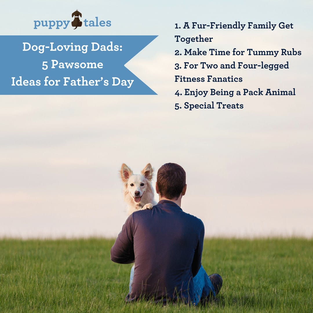 Dog Loving Dads 5 Pawsome Ideas for Fathers Day 2